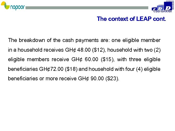 The context of LEAP cont. The breakdown of the cash payments are: one eligible