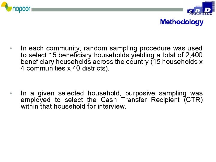 Methodology • In each community, random sampling procedure was used to select 15 beneficiary