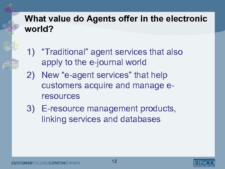 What value do Agents offer in the electronic world? 1) “Traditional” agent services that