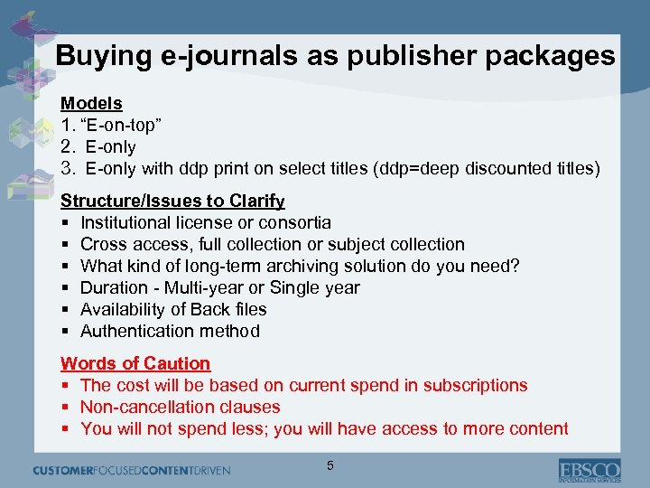Buying e-journals as publisher packages Models 1. “E-on-top” 2. E-only 3. E-only with ddp