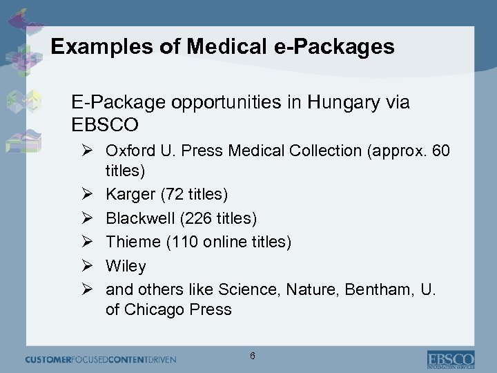 Examples of Medical e-Packages E-Package opportunities in Hungary via EBSCO Ø Oxford U. Press