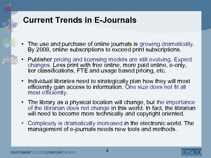 Current Trends in E-Journals • The use and purchase of online journals is growing