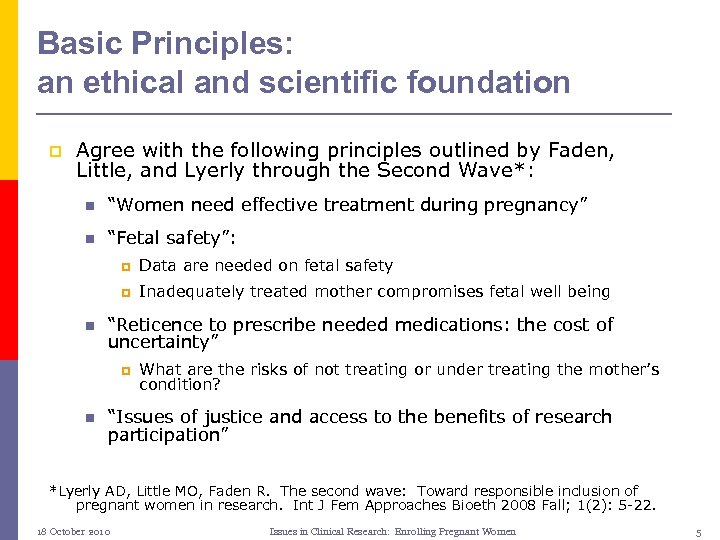 Basic Principles: an ethical and scientific foundation p Agree with the following principles outlined