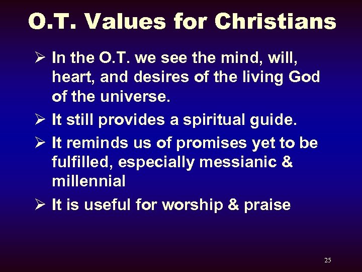 O. T. Values for Christians Ø In the O. T. we see the mind,