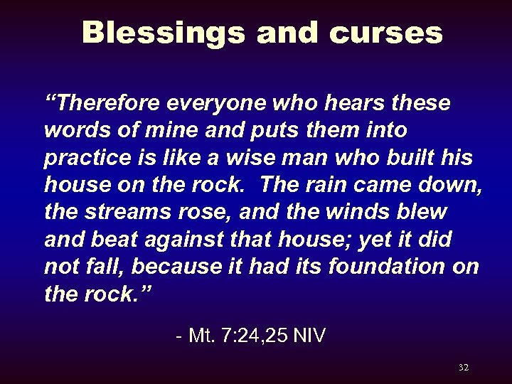 Blessings and curses “Therefore everyone who hears these words of mine and puts them