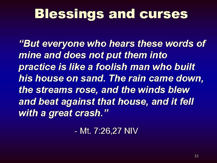 Blessings and curses “But everyone who hears these words of mine and does not