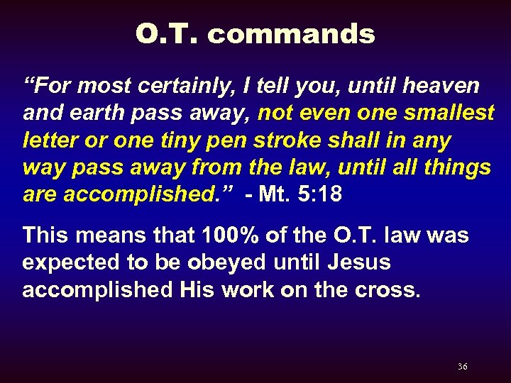 O. T. commands “For most certainly, I tell you, until heaven and earth pass