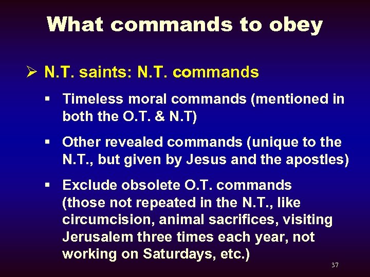 What commands to obey Ø N. T. saints: N. T. commands § Timeless moral