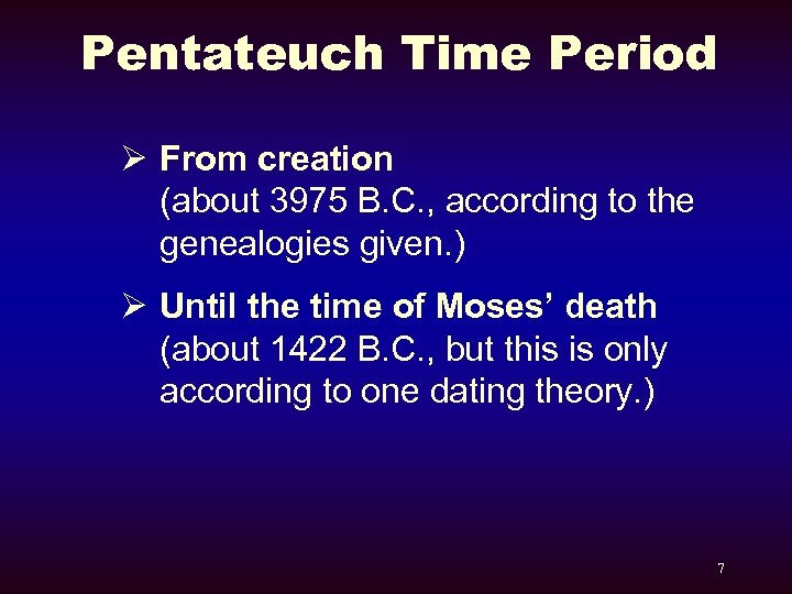 Pentateuch Time Period Ø From creation (about 3975 B. C. , according to the
