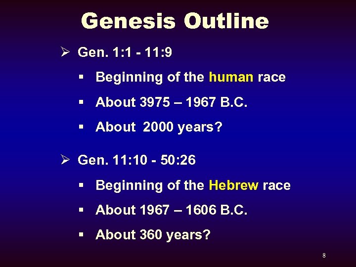 Genesis Outline Ø Gen. 1: 1 - 11: 9 § Beginning of the human