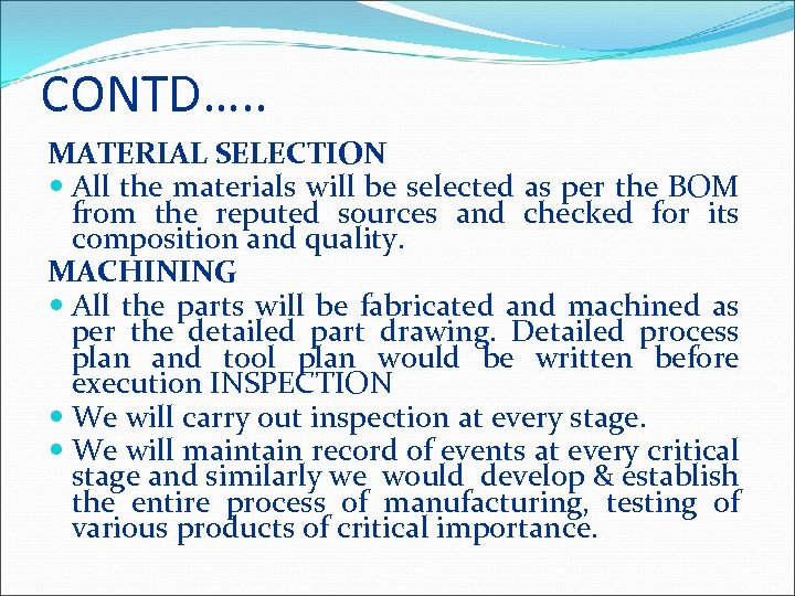 CONTD…. . MATERIAL SELECTION All the materials will be selected as per the BOM