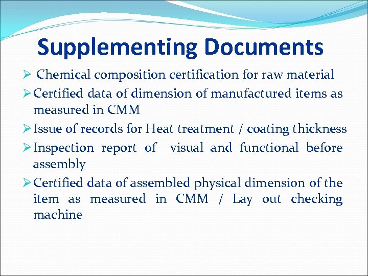 Supplementing Documents Ø Chemical composition certification for raw material Ø Certified data of dimension