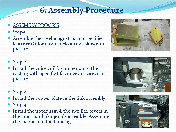6. Assembly Procedure ASSEMBLY PROCESS Step-1 Assemble the steel magnets using specified fasteners &