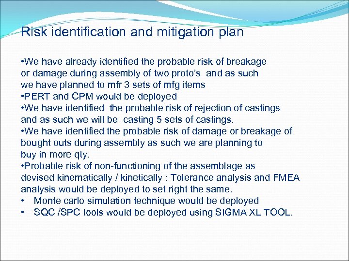 Risk identification and mitigation plan • We have already identified the probable risk of