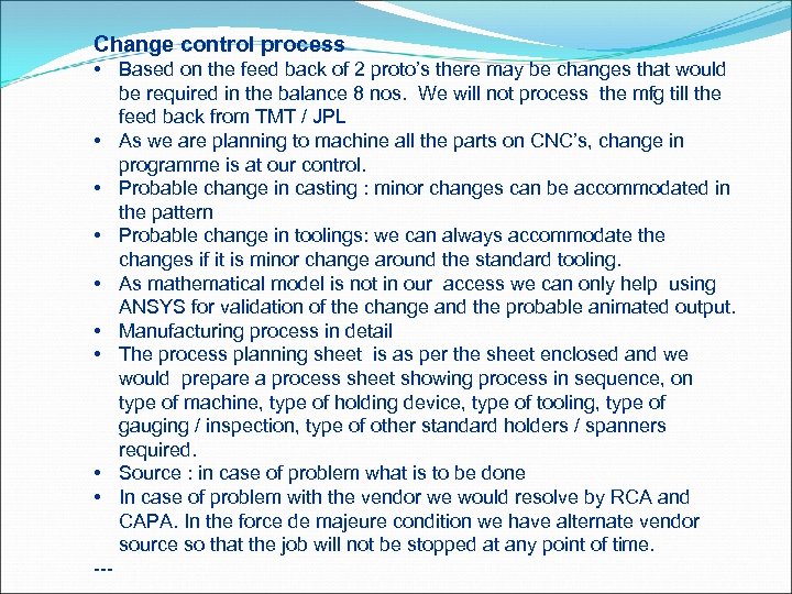 Change control process • Based on the feed back of 2 proto’s there may
