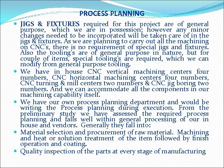 PROCESS PLANNING JIGS & FIXTURES required for this project are of general purpose, which