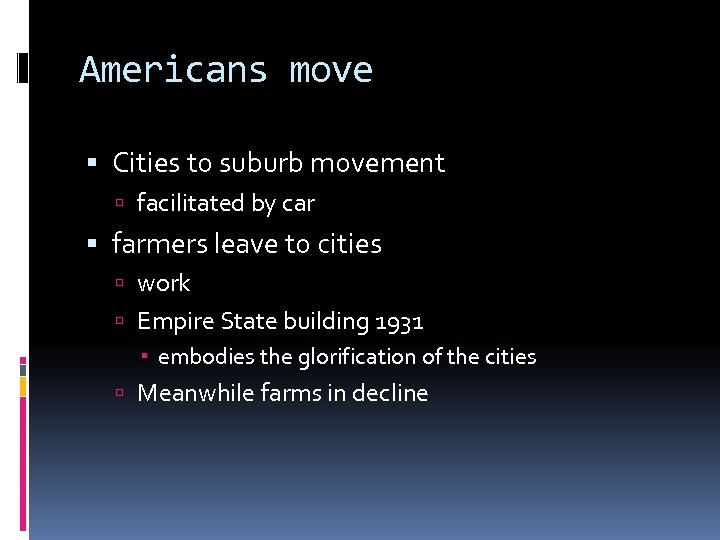 Americans move Cities to suburb movement facilitated by car farmers leave to cities work