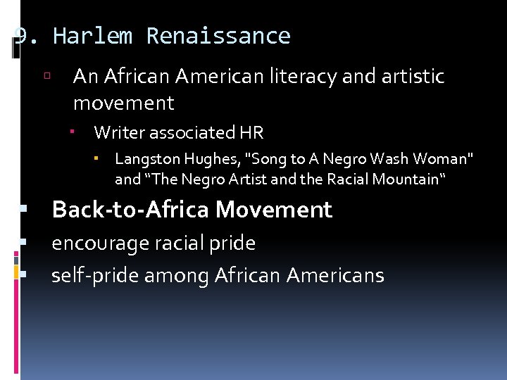 9. Harlem Renaissance An African American literacy and artistic movement Writer associated HR Langston