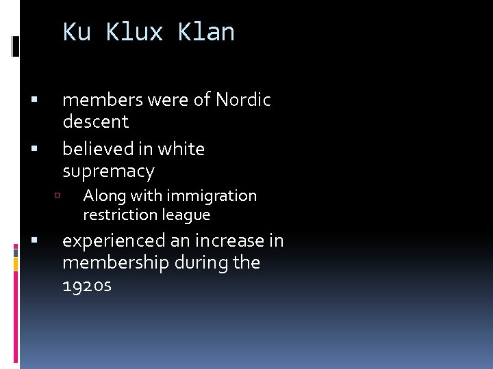 Ku Klux Klan members were of Nordic descent believed in white supremacy Along with