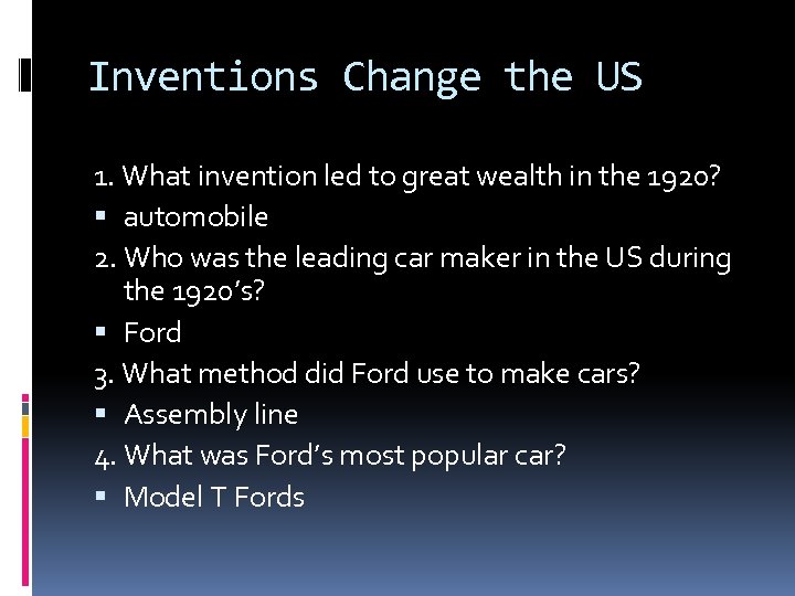 Inventions Change the US 1. What invention led to great wealth in the 1920?