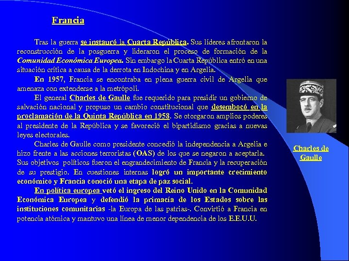 Francia Tras la guerra se instauró la Cuarta República. Sus líderes afrontaron la reconstrucción