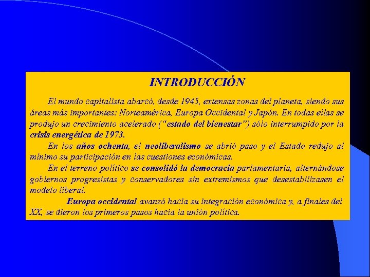 INTRODUCCIÓN El mundo capitalista abarcó, desde 1945, extensas zonas del planeta, siendo sus áreas