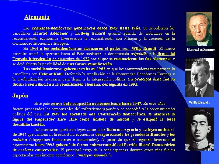 Alemania Los cristianos-demócratas gobernaron desde 1949 hasta 1964. Se sucedieron los cancilleres Konrad Adenauer