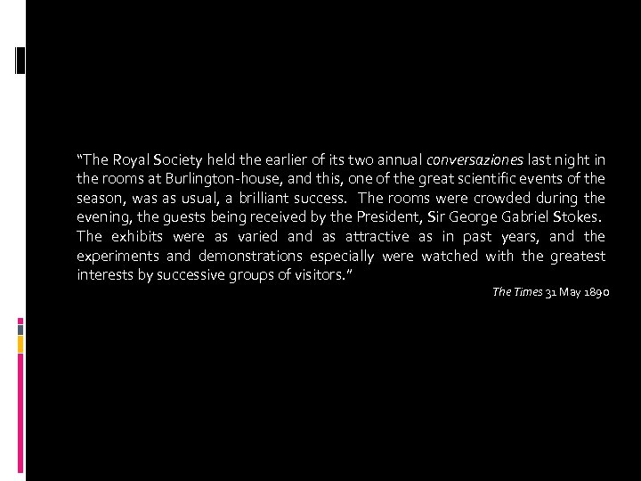 “The Royal Society held the earlier of its two annual conversaziones last night in