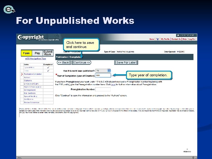 For Unpublished Works Click here to save and continue. Type year of completion. 