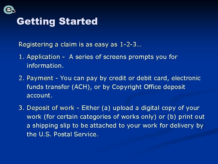 Getting Started Registering a claim is as easy as 1 -2 -3… 1. Application