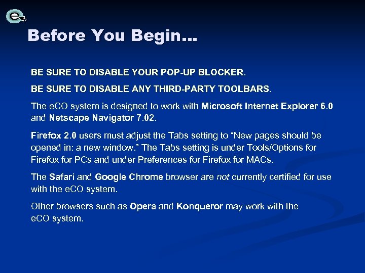 Before You Begin… BE SURE TO DISABLE YOUR POP-UP BLOCKER. BE SURE TO DISABLE