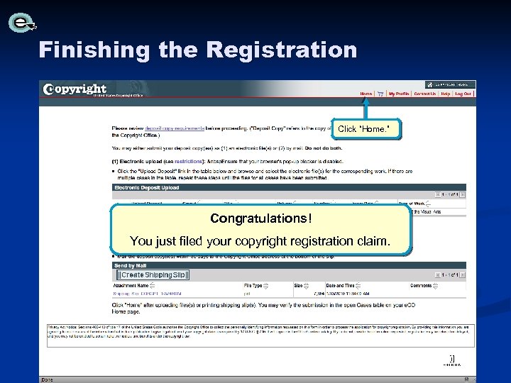 Finishing the Registration Click “Home. ” Congratulations! You just filed your copyright registration claim.