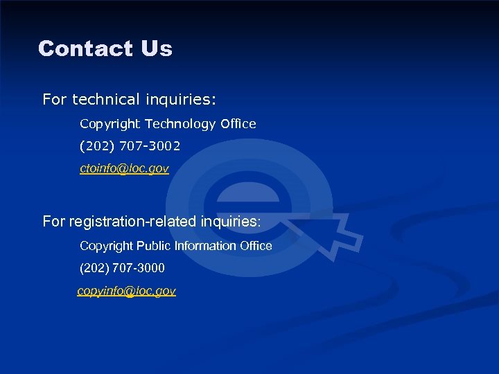 Contact Us For technical inquiries: Copyright Technology Office (202) 707 -3002 ctoinfo@loc. gov For