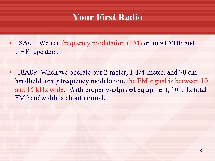 Your First Radio • T 8 A 04 We use frequency modulation (FM) on