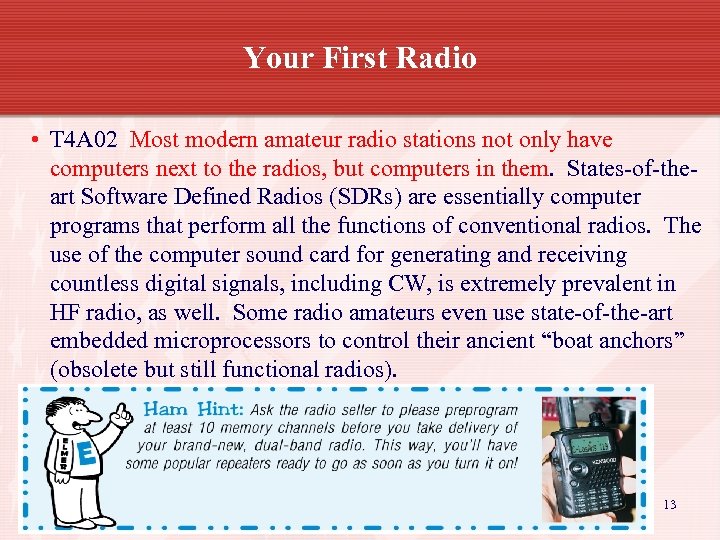 Your First Radio • T 4 A 02 Most modern amateur radio stations not