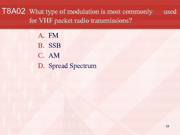 T 8 A 02 What type of modulation is most commonly used for VHF