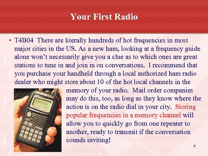 Your First Radio • T 4 B 04 There are literally hundreds of hot