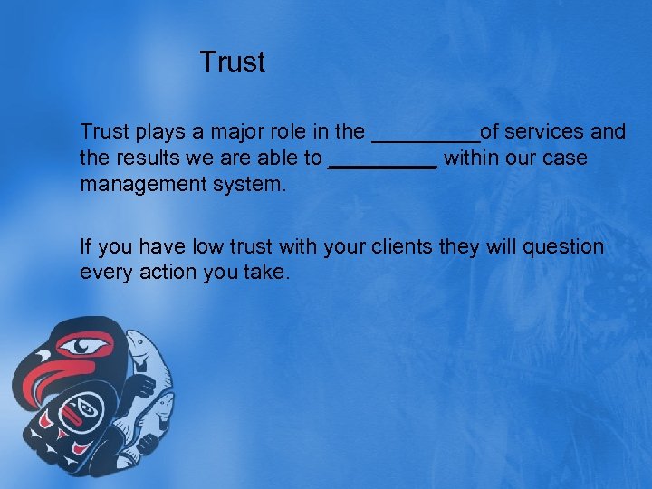 Trust plays a major role in the _____of services and the results we are