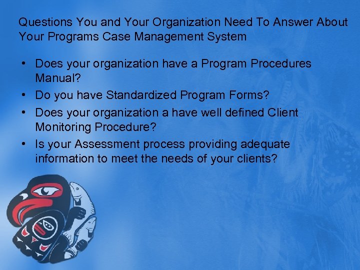 Questions You and Your Organization Need To Answer About Your Programs Case Management System