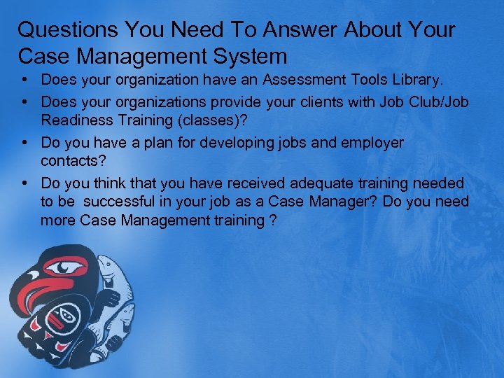 Questions You Need To Answer About Your Case Management System • Does your organization