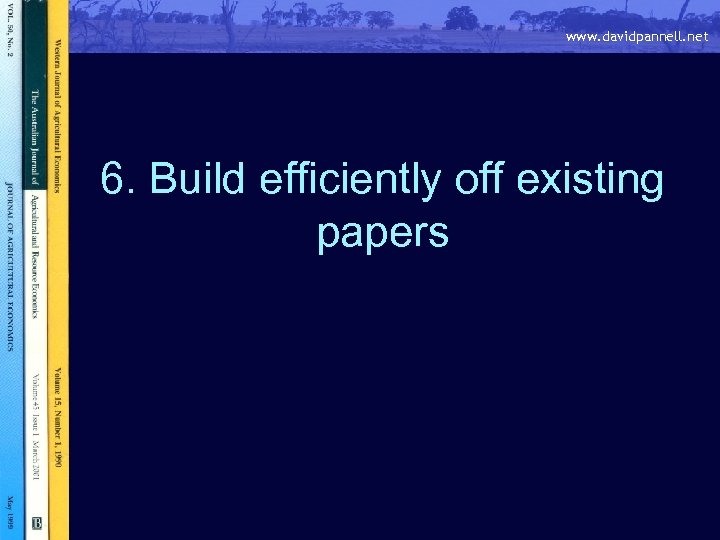 www. davidpannell. net 6. Build efficiently off existing papers 