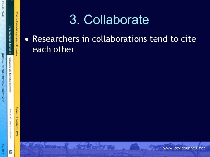 3. Collaborate · Researchers in collaborations tend to cite each other www. davidpannell. net
