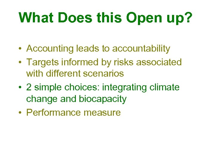 What Does this Open up? • Accounting leads to accountability • Targets informed by