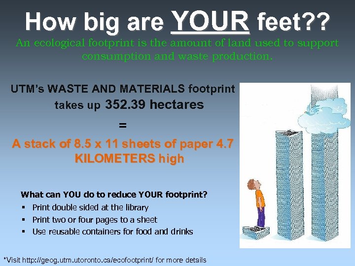 How big are YOUR feet? ? An ecological footprint is the amount of land