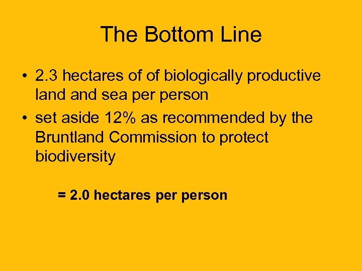 The Bottom Line • 2. 3 hectares of of biologically productive land sea person