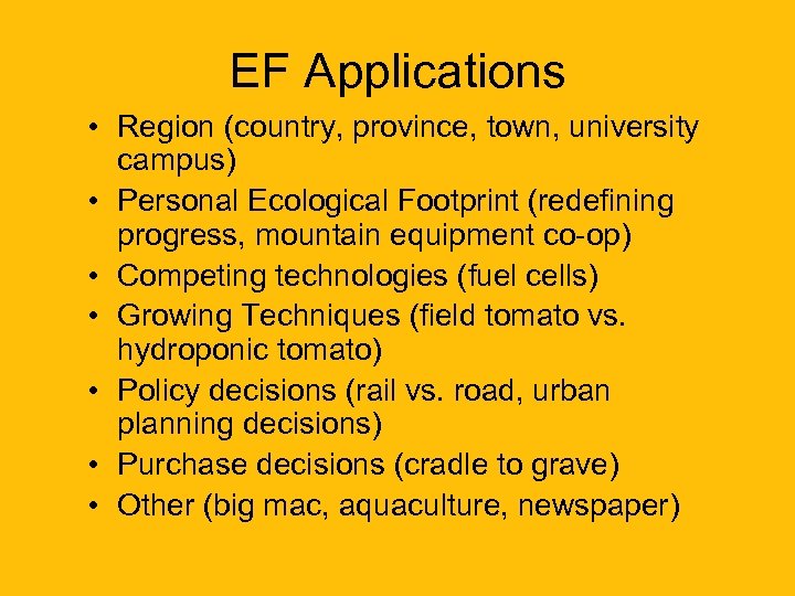 EF Applications • Region (country, province, town, university campus) • Personal Ecological Footprint (redefining
