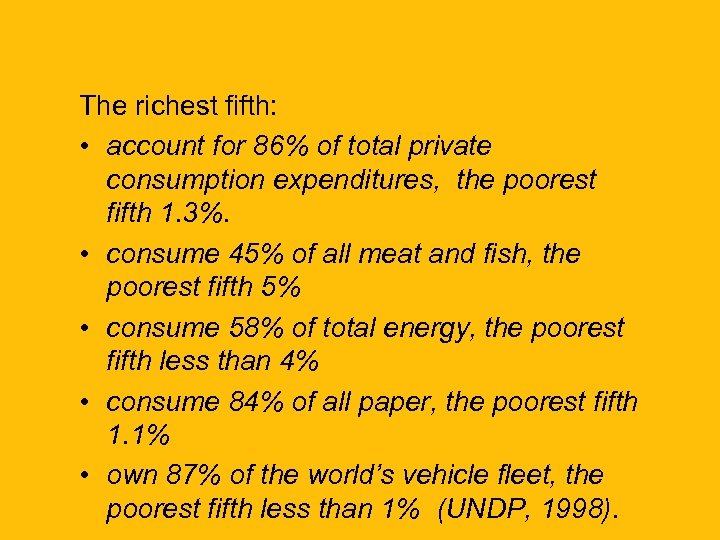 The richest fifth: • account for 86% of total private consumption expenditures, the poorest