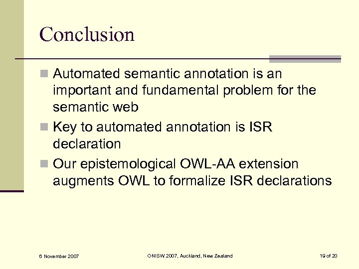Conclusion n Automated semantic annotation is an important and fundamental problem for the semantic