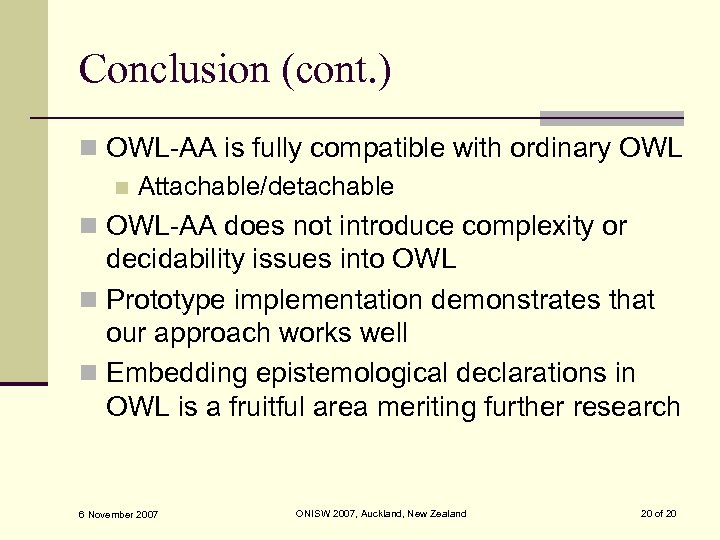 Conclusion (cont. ) n OWL-AA is fully compatible with ordinary OWL n Attachable/detachable n