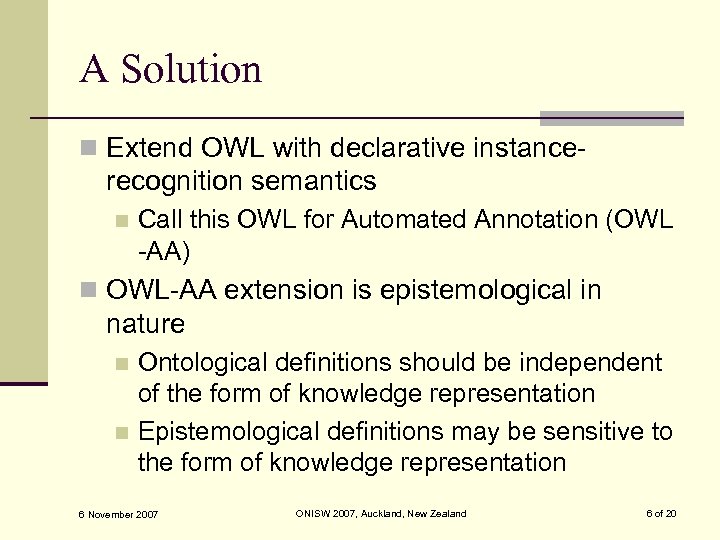 A Solution n Extend OWL with declarative instance- recognition semantics n Call this OWL